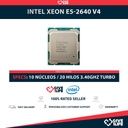 Intel Xeon E5-2640 V4 (10 Núcleos/ 20 Hilos) @3.40GHz Turbo Speed