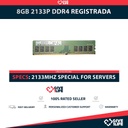 8GB 1Rx8 PC4-2133P DDR4 RAM REGISTRADA - ESPECIAL SERVIDOR